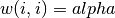 w(i,i) = alpha